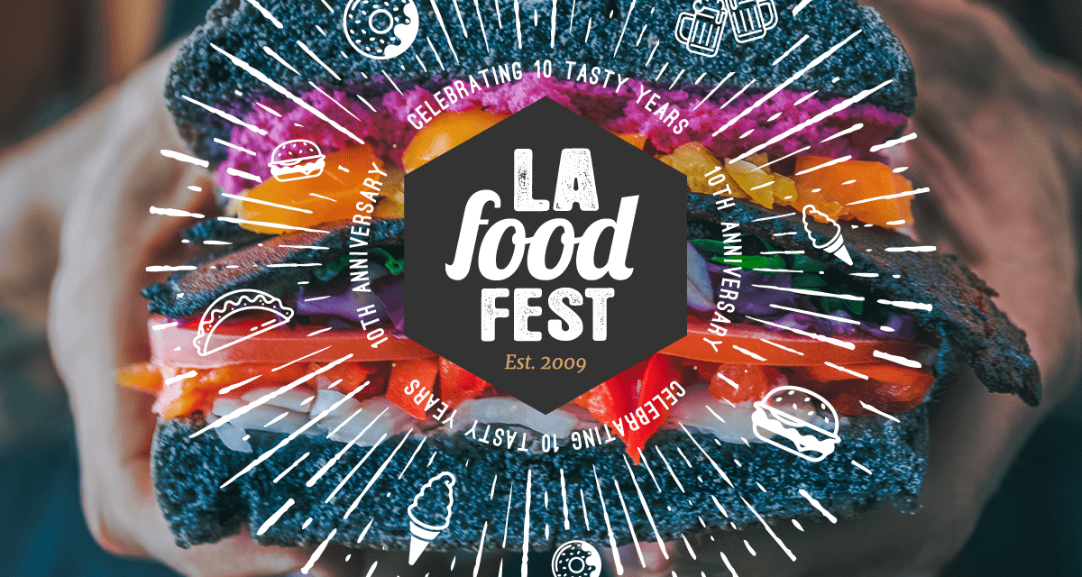 SoCal: Celebrate 10 Tasty Years At The 10th Annual LA Food Fest June 29